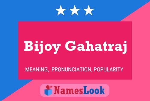 ملصق اسم Bijoy Gahatraj