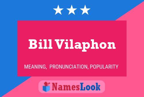 ملصق اسم Bill Vilaphon