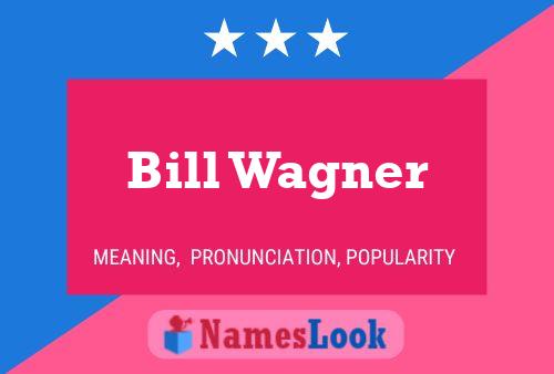 ملصق اسم Bill Wagner