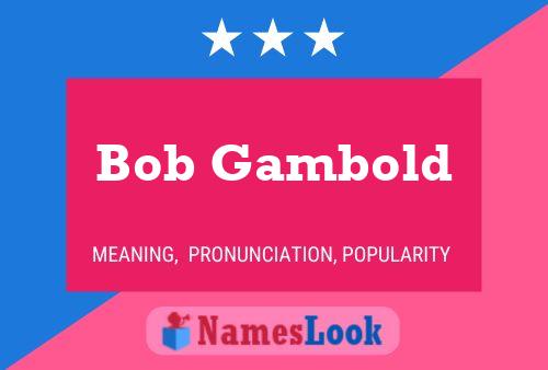 ملصق اسم Bob Gambold