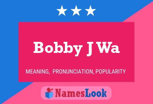 ملصق اسم Bobby J Wa