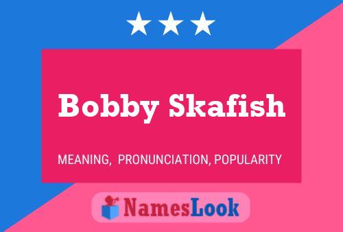 ملصق اسم Bobby Skafish