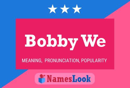 ملصق اسم Bobby We