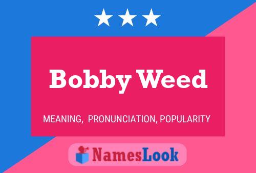 ملصق اسم Bobby Weed