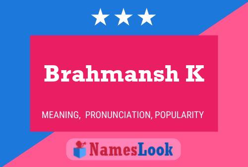 ملصق اسم Brahmansh K