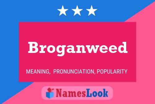 ملصق اسم Broganweed