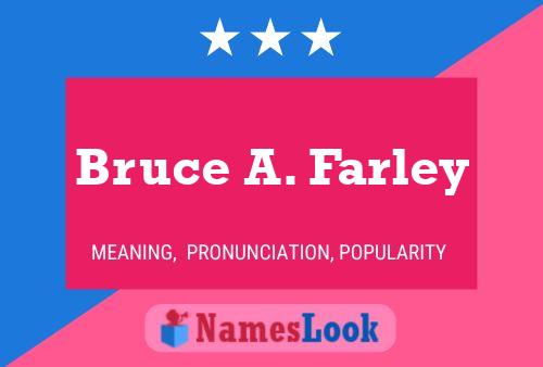 ملصق اسم Bruce A. Farley