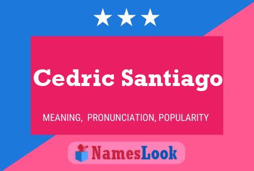 ملصق اسم Cedric Santiago