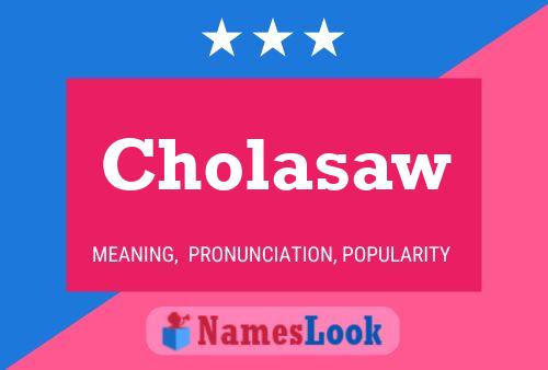 ملصق اسم Cholasaw