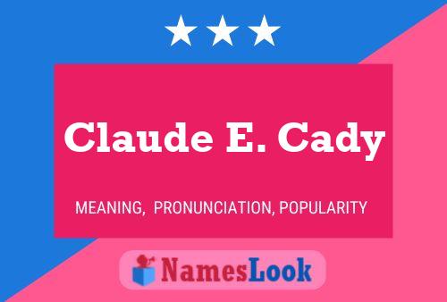 ملصق اسم Claude E. Cady