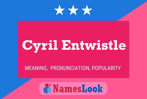 ملصق اسم Cyril Entwistle