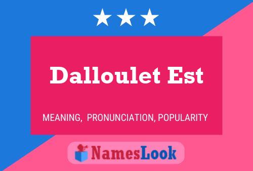 ملصق اسم Dalloulet Est