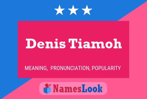 ملصق اسم Denis Tiamoh