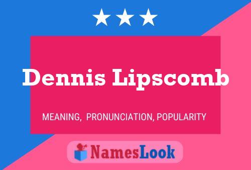 ملصق اسم Dennis Lipscomb