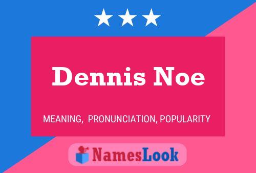 ملصق اسم Dennis Noe