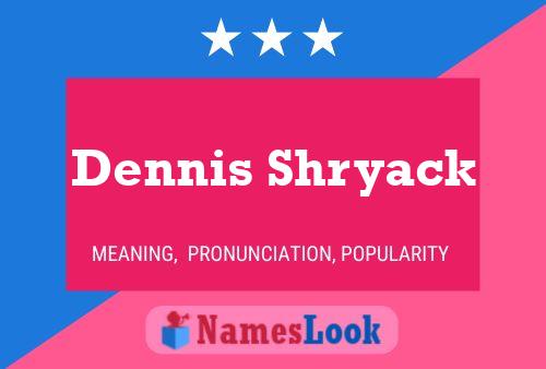 ملصق اسم Dennis Shryack