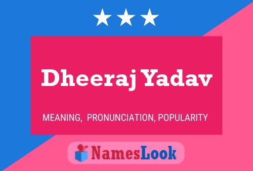 ملصق اسم Dheeraj Yadav