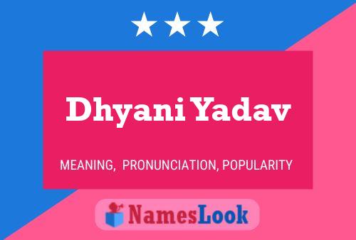 ملصق اسم Dhyani Yadav