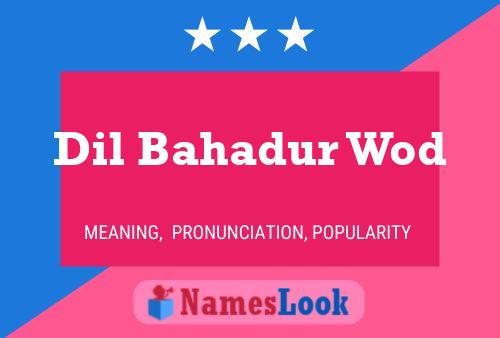 ملصق اسم Dil Bahadur Wod