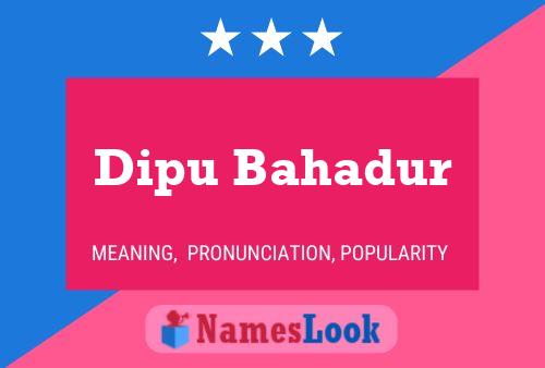 ملصق اسم Dipu Bahadur