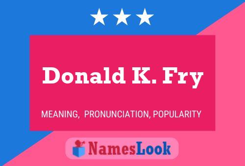 ملصق اسم Donald K. Fry