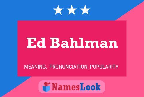 ملصق اسم Ed Bahlman