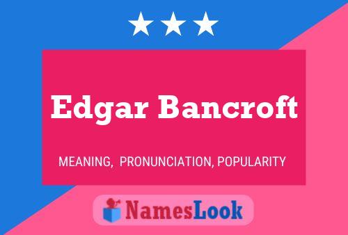 ملصق اسم Edgar Bancroft