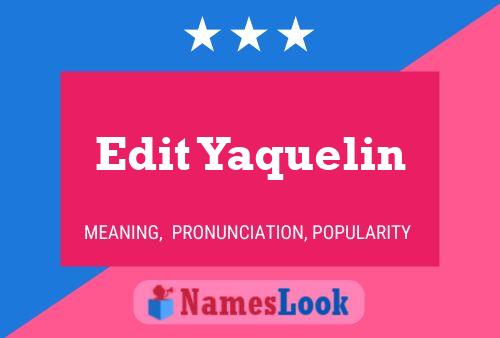 ملصق اسم Edit Yaquelin