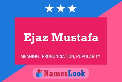 ملصق اسم Ejaz Mustafa