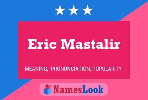 ملصق اسم Eric Mastalir