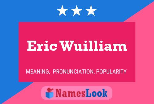 ملصق اسم Eric Wuilliam