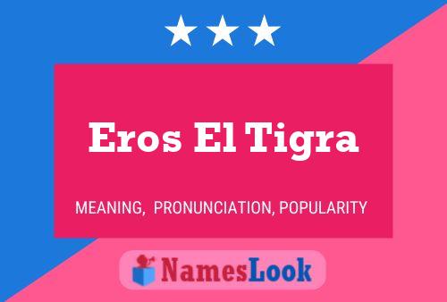 ملصق اسم Eros El Tigra