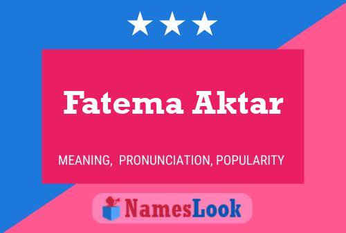 ملصق اسم Fatema Aktar