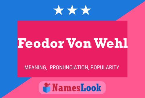 ملصق اسم Feodor Von Wehl