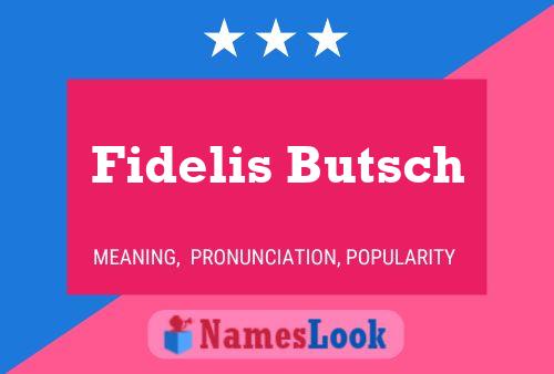 ملصق اسم Fidelis Butsch