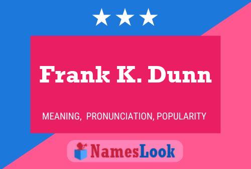 ملصق اسم Frank K. Dunn