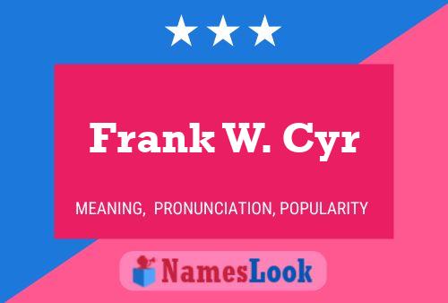 ملصق اسم Frank W. Cyr