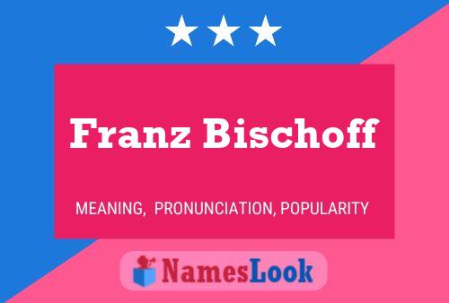 ملصق اسم Franz Bischoff