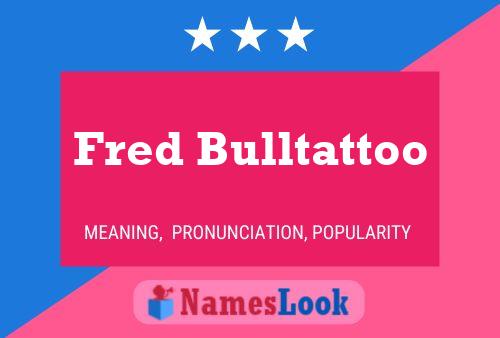 ملصق اسم Fred Bulltattoo