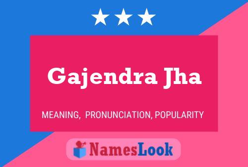 ملصق اسم Gajendra Jha