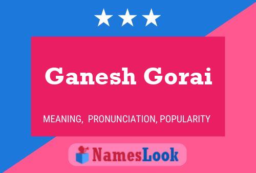 ملصق اسم Ganesh Gorai