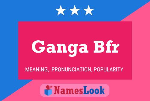 ملصق اسم Ganga Bfr