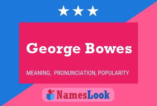 ملصق اسم George Bowes