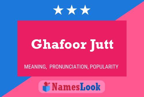 ملصق اسم Ghafoor Jutt