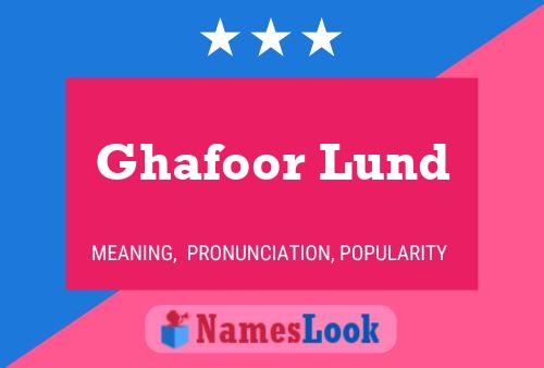 ملصق اسم Ghafoor Lund