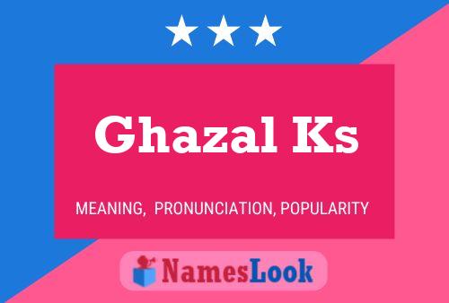 ملصق اسم Ghazal Ks