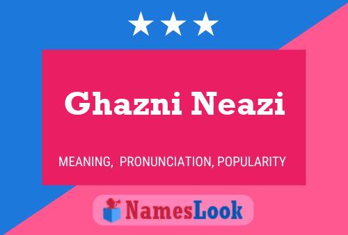 ملصق اسم Ghazni Neazi