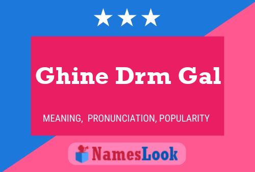 ملصق اسم Ghine Drm Gal