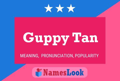 ملصق اسم Guppy Tan