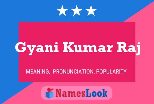 ملصق اسم Gyani Kumar Raj